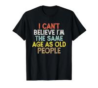 Vintage Funny I Can't Believe I'm The Same Age As Old People T-Shirt Graphique avec Valeur
