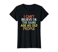 Vintage Funny I Can't Believe I'm The Same Age As Old People T-Shirt Graphique avec Valeur