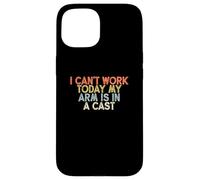 Vintage Funny I Can't Work Today My Arm is in A Cast Coque pour iPhone 15