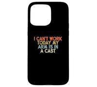 Vintage Funny I Can't Work Today My Arm is in A Cast Coque pour iPhone 15 Pro Max