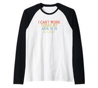 Vintage Funny I Can't Work Today My Arm is in A Cast Manche Raglan
