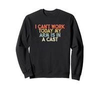 Vintage Funny I Can't Work Today My Arm is in A Cast Sweatshirt