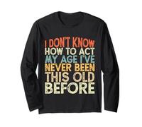 Vintage Funny I Don't Know How to Act My Age Manche Longue