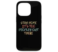 Vintage Funny Stay Home It's Too Peopley Out There Coque pour iPhone 13 Pro