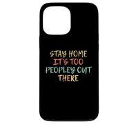 Vintage Funny Stay Home It's Too Peopley Out There Coque pour iPhone 13 Pro Max