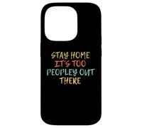 Vintage Funny Stay Home It's Too Peopley Out There Coque pour iPhone 14 Pro