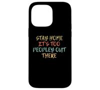 Vintage Funny Stay Home It's Too Peopley Out There Coque pour iPhone 14 Pro Max