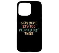 Vintage Funny Stay Home It's Too Peopley Out There Coque pour iPhone 15 Pro Max