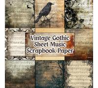 Vintage Gothic Sheet Music Scrapbook Paper: 20 Double-Sided, 40 Sheets of Goth-Themed Music Sheet Craft Paper Pad Supplies. Perfect for Origami, ... Ephemera, Mixed Media Art, Collage, and More.