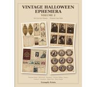 Vintage Halloween Ephemera Volume 2: A Cut-Out Book of 64 New Printed Sheets: Haunted Hotel, Witchcraft, Monsters, Fortune Telling, Seance, Carnival & ... for Junk Journals, Scrapbooking & Collage