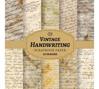 Vintage Handwriting Scrapbook Paper: 20 Double-Sided Vintage Handwriting Designs Featuring Cursive Scripts, Old Letters & Antique Parchment for Junk ... Card Making, Collage & DIY Crafts (Craft Pad)