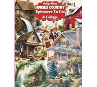 Vintage Houses Country Ephemera Book: 40 Pages with 130+ Images for Art Journaling scrapbooking To Cut Out and Collage, for Junk Journals, Mixed Media