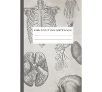 Vintage Human Anatomy Composition Notebook - Classic Medical Illustrations (6 × 9, 120 Lined Pages): Ideal Gift for Med & Nursing Students • Science ... • Study Journal for Anatomy Biology Lovers
