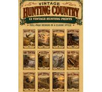 Vintage Hunting Country: 12 Art Posters for Cabin, Lodge, Man Cave, and Rustic Home Decor