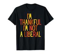 Vintage I’m Thankful I’m Not A Liberal Funny Thanksgiving T-Shirt