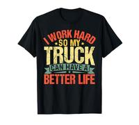 Vintage I Work Hard So My Truck Can Have A Better Life T-Shirt