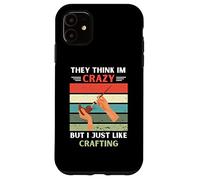 Vintage, Ils pensent Que Je suis Folle, mais J'aime Juste Les Amateurs d'artisanat Coque pour iPhone 11