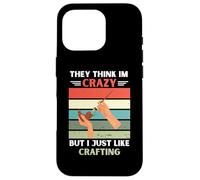 Vintage, Ils pensent Que Je suis Folle, mais J'aime Juste Les Amateurs d'artisanat Coque pour iPhone 16 Pro