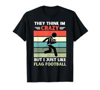 Vintage, Ils pensent Que Je suis Fou, mais J'aime Juste Le Flag Football T-Shirt