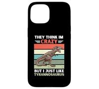 Vintage Ils pensent Que Je suis Fou mais J'aime Juste Le Tyrannosaure Coque pour iPhone 15