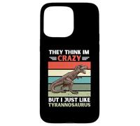 Vintage Ils pensent Que Je suis Fou mais J'aime Juste Le Tyrannosaure Coque pour iPhone 15 Pro Max