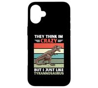 Vintage Ils pensent Que Je suis Fou mais J'aime Juste Le Tyrannosaure Coque pour iPhone 16 Plus