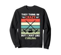 Vintage, Ils pensent Que Je suis Fou, mais J'aime Juste Les Amateurs de Curling Sweatshirt