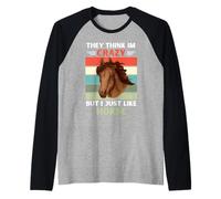 Vintage, Ils pensent Que Je suis Fou, mais J'aime Juste Les Amoureux des Chevaux Manche Raglan