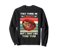 Vintage Ils pensent Que Je suis Fou mais J'aime Juste Tom Yum Food Sweatshirt