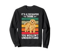 Vintage It's A Cockapoo Dog Je Pense Que Vous ne comprendriez Pas Sweatshirt