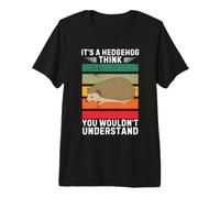 Vintage It's A Hedgehog Je Pense Que Vous ne comprendriez Pas T-Shirt Haut de Gamme