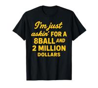 Vintage Je Demande Juste Une Balle de 8 balles et 2 Millions de Dollars T-Shirt