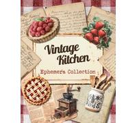 Vintage Kitchen Ephemera Collection: Hand-Picked Illustrations and Clipart, Handwritten Recipe Clips, and Pantry Labels for Junk Journaling and Paper Crafts