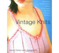 Vintage Knits: 30 Exquisite Vintage-Inspired Patterns for Cardigans, Twin Sets, Crewnecks and More