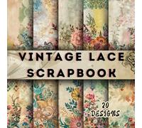 Vintage Lace Scrapbook: 20 Creative 8.5*8.5" Designs Tailored for Origami, Mixed Media, Card Making, Art Journaling, Collages, Decoupage, Scrapbooking, and All Your Craft Projects
