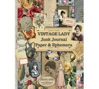Vintage Lady Junk Journal Paper and Ephemera: Victorian Ladies Art Supplies for Journalling, Scrapbooking, Decoupage, Card Making, Mix Media, Collages and other Paper Crafting