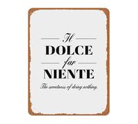 Vintage Look Metal Plaque Il Dolce Far Niente The Sweetness Of Doing Nothing For Dining Room Entryway Decorative Tin Sign 8 X 12 inch