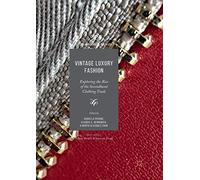 Vintage Luxury Fashion: Exploring the Rise of the Secondhand Clothing Trade