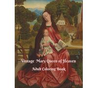 Vintage Mary Queen of Heaven: Adult Coloring Book