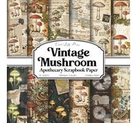 Vintage Mushroom Apothecary Scrapbook Paper: Antique Toadstools, Herbs & Botanical Labels | 20 Double-Sided 8.5 x 8.5 Sheets for Scrapbooking, Junk Journals, Collage, Card Making & Crafts