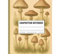 Vintage Mushroom Composition Notebook College Ruled: Botanical Fungi Illustration Journal for Women, Students & Nature Lovers | 7.5x9.25, 112 Pages | ... Work, Journaling & Mushroom Enthusiasts
