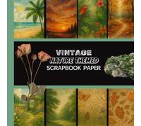 Vintage Nature Themed Scrapbook Paper: 20 Double Sided Sheets 8.5 x 8.5 for Scrapbooking, Junk Journals, Mixed Media Art, Origami, Crafting projects, and More