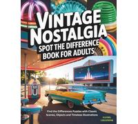 Vintage Nostalgia Spot the Difference Book for Adults: Find the Differences Puzzles with Classic Scenes, Objects and Timeless Illustrations