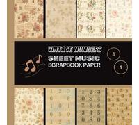 Vintage Numbers Sheet Music Scrapbook Paper: 20 Double Sided Sheets 8.5 x 8.5 for Scrapbooking, Junk Journals, Mixed Media Art, Origami, Crafting projects, and More