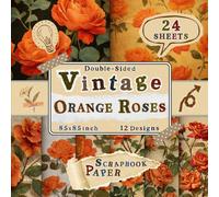 Vintage Orange Roses Scrapbook Paper: 24 Double-Sided Sheets with 12 Botanical Designs for Decoupage, Origami, DIY Crafts, Card Making & Junk Journals