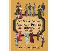 Vintage People Cut Out & Collage Ephemera - Over 275 Images: One-Sided Collection - Perfect for Junk Journals, Scrapbooking, Decoupage, and Other Paper Craft Projects