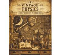Vintage Physics Composition Notebook: Antique Science Lab Journal for Students, Writers & Dark Academia Fans (8.5 x 11, College Ruled, 120 Pages)