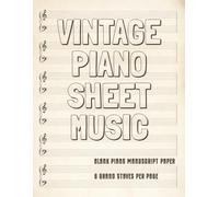 Vintage Piano Sheet Music: Blank Manuscript Paper for Piano, Composition, Songwriting, and Practice