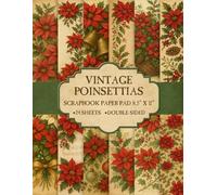 Vintage Poinsettias Scrapbook Paper Pad 8.5” x 11”: Christmas Decorative Craft Paper | 12 Floral Designs | 24 Double-Sided Sheets for Scrapbooking, Journaling and Collage