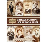 Vintage Portrait Scrapbook Paper: Decorative Sheets Double Sided Craft Paper For Scrapbooking, Artist Trading Cards, Mixed Media, Junk Journals, Collage Art, Card Making, Origami and More